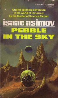 Pebble in the Sky (The Isaac Asimov Collection Edition)
